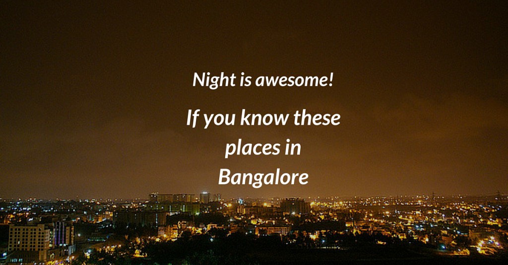 7 awesome places in Bangalore where you can hangout at nights